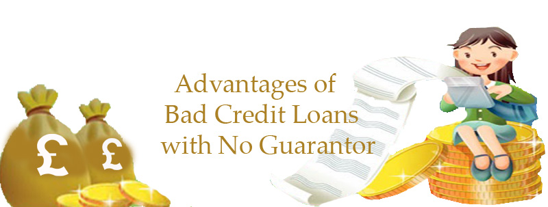 Advantages of Bad Credit Loans with No Guarantor